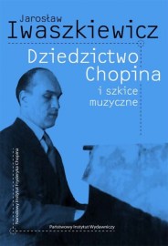 Iwaszkiewicz Dziedzictwo Chopina